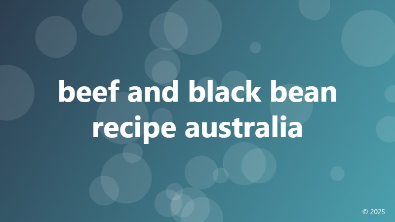 beef and black bean recipe australia