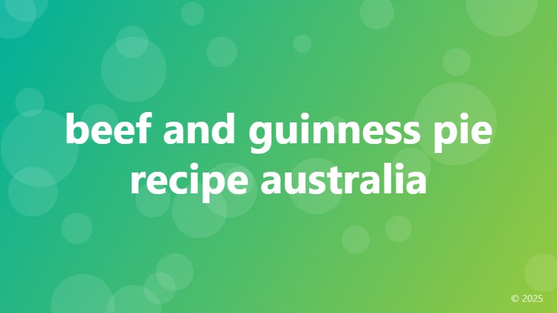 beef and guinness pie recipe australia