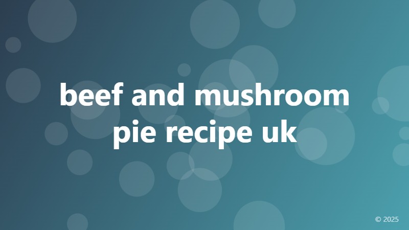 beef and mushroom pie recipe uk