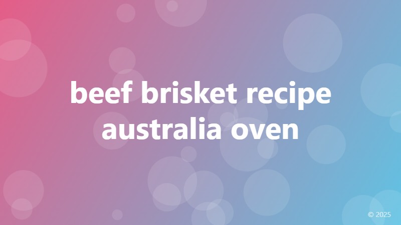 beef brisket recipe australia oven