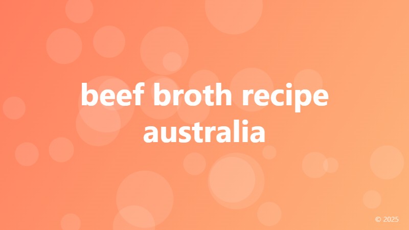 beef broth recipe australia