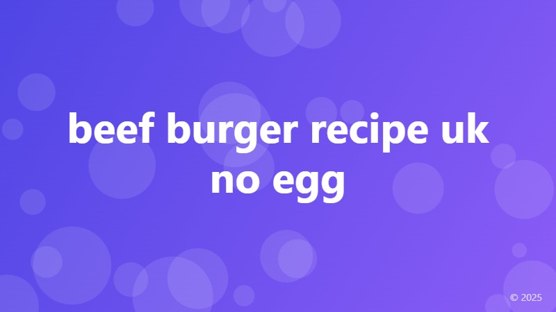 beef burger recipe uk no egg