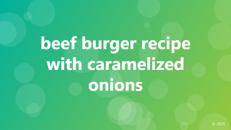 beef burger recipe with caramelized onions