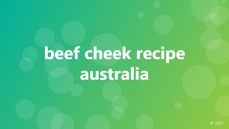 beef cheek recipe australia