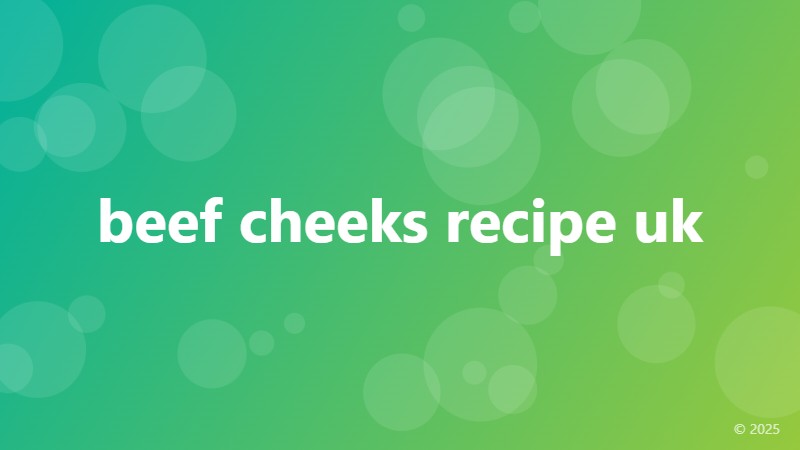 beef cheeks recipe uk