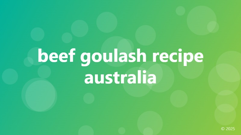 beef goulash recipe australia