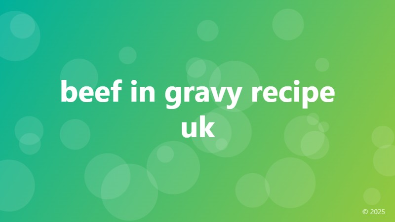 beef in gravy recipe uk