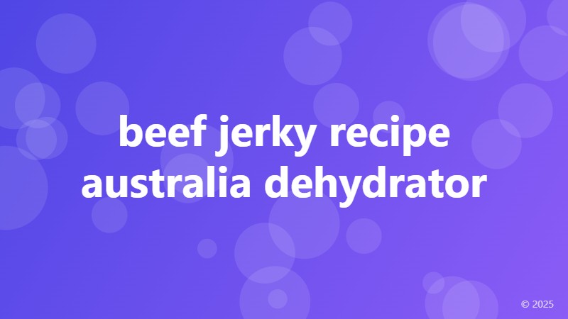 beef jerky recipe australia dehydrator