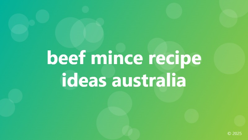 beef mince recipe ideas australia