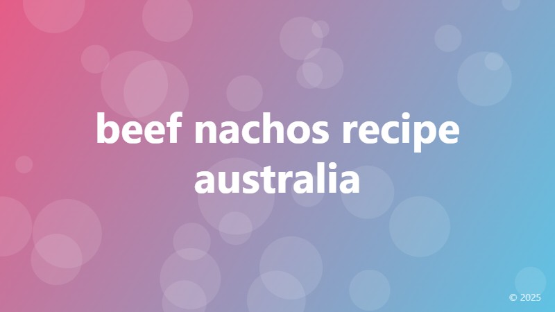 beef nachos recipe australia