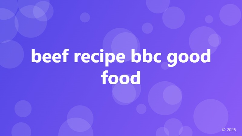 beef recipe bbc good food