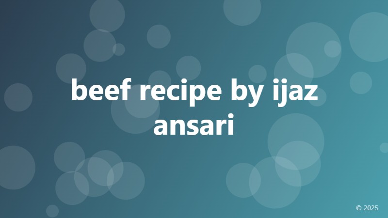 beef recipe by ijaz ansari