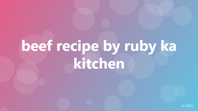 beef recipe by ruby ka kitchen