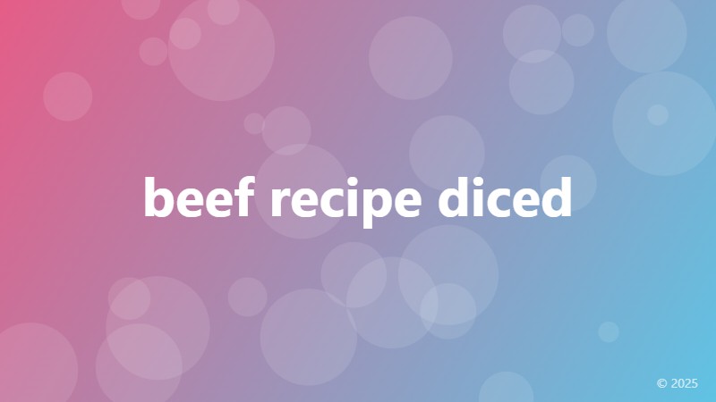 beef recipe diced