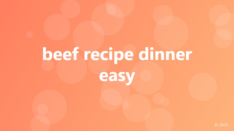 beef recipe dinner easy