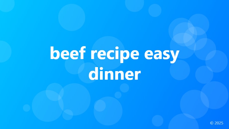 beef recipe easy dinner