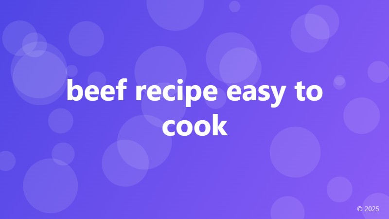beef recipe easy to cook