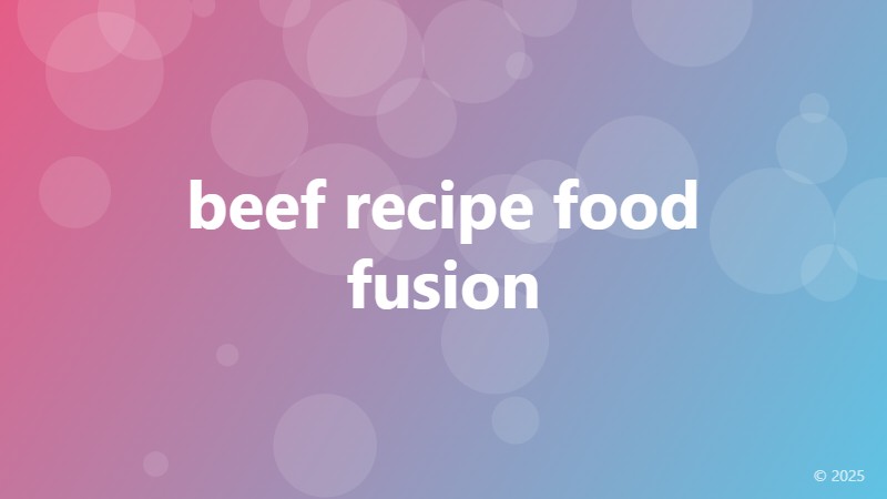 beef recipe food fusion