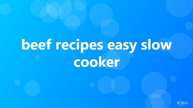 beef recipes easy slow cooker
