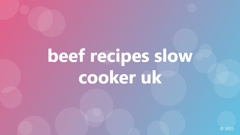 beef recipes slow cooker uk