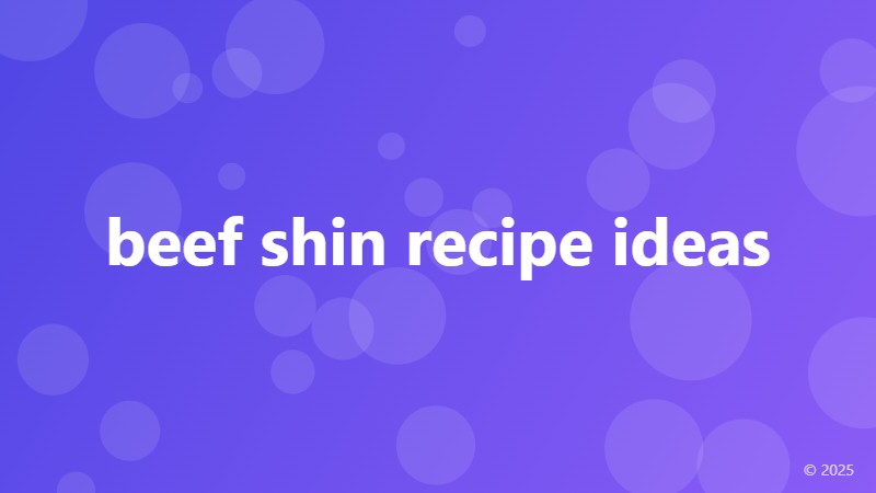 beef shin recipe ideas