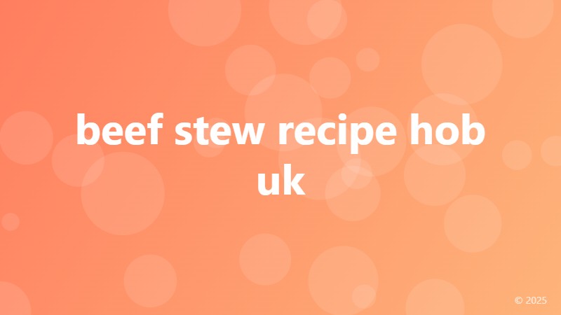 beef stew recipe hob uk