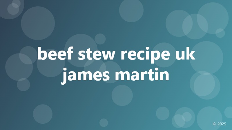beef stew recipe uk james martin