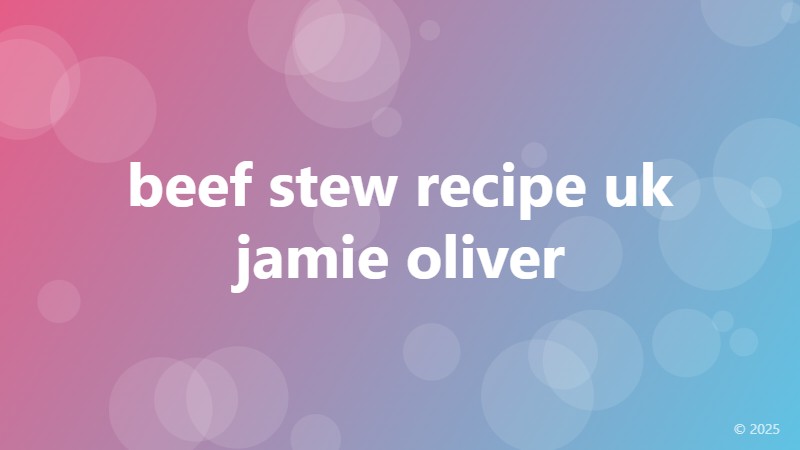 beef stew recipe uk jamie oliver