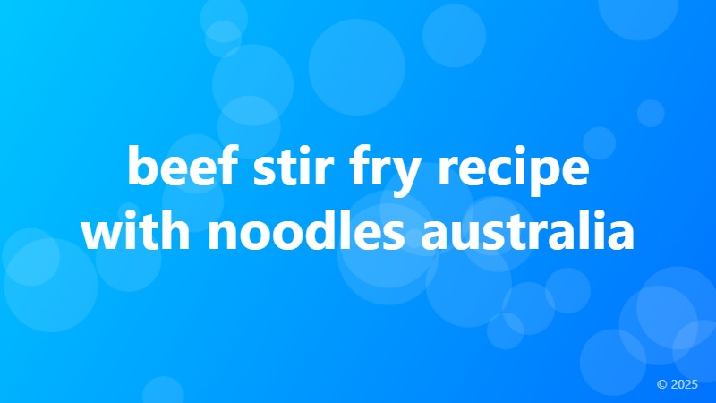 beef stir fry recipe with noodles australia