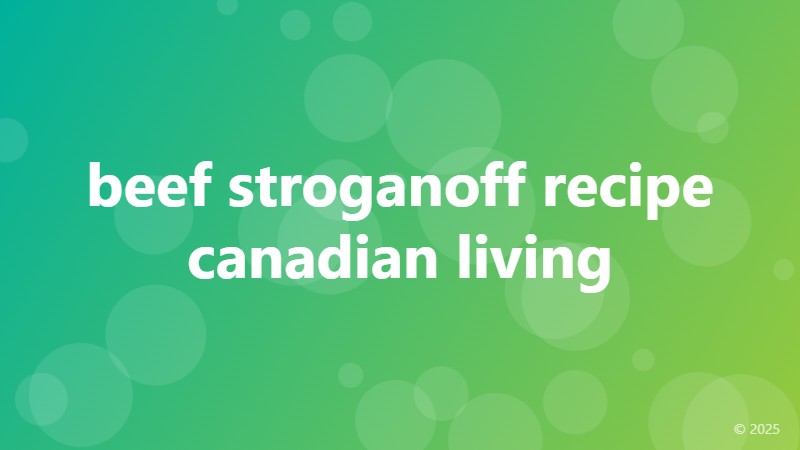 beef stroganoff recipe canadian living
