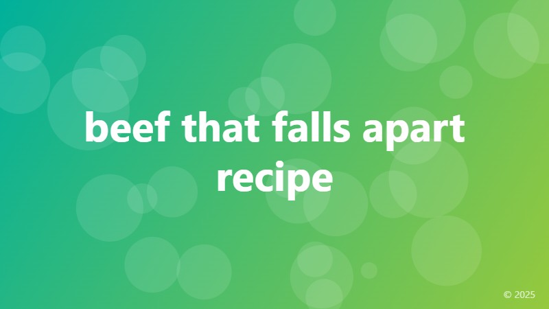 beef that falls apart recipe