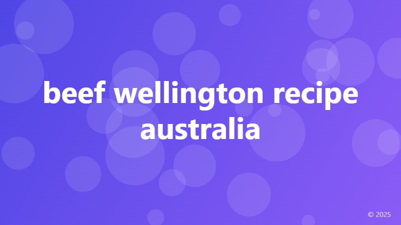 beef wellington recipe australia