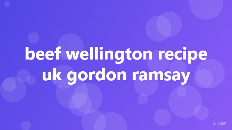 beef wellington recipe uk gordon ramsay