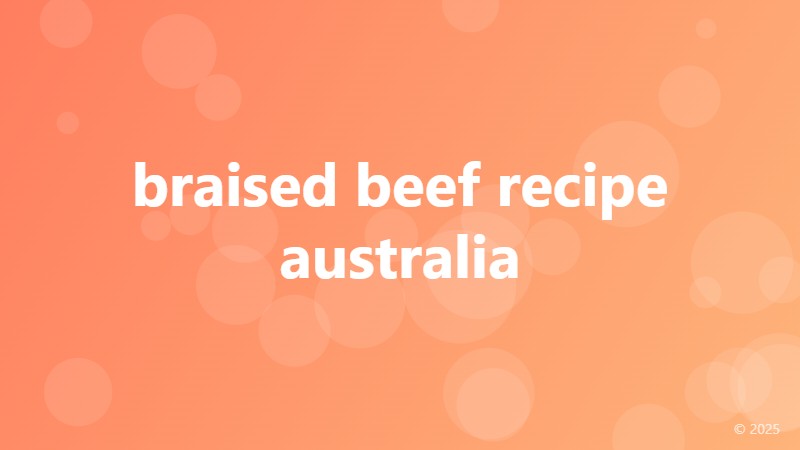 braised beef recipe australia