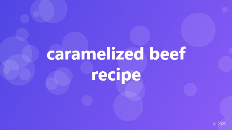 caramelized beef recipe