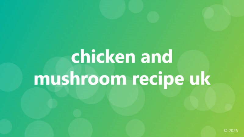 chicken and mushroom recipe uk