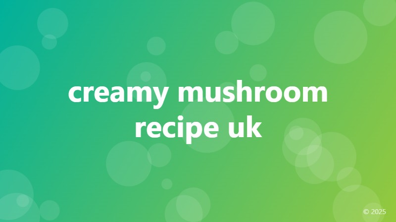 creamy mushroom recipe uk