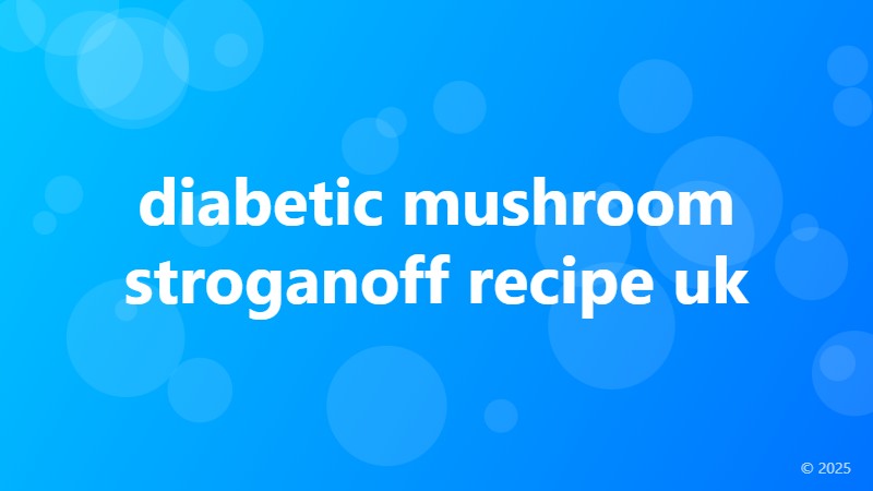 diabetic mushroom stroganoff recipe uk