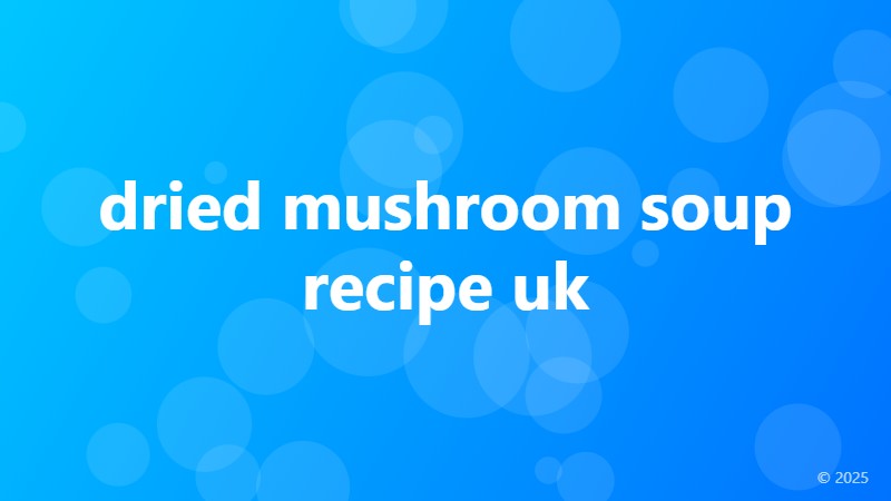 dried mushroom soup recipe uk
