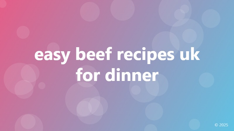 easy beef recipes uk for dinner