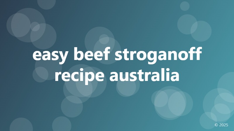 easy beef stroganoff recipe australia