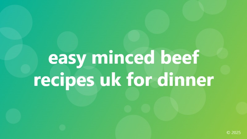 easy minced beef recipes uk for dinner
