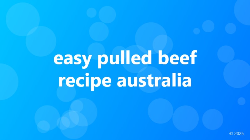 easy pulled beef recipe australia