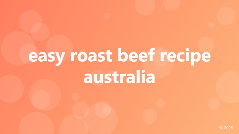 easy roast beef recipe australia