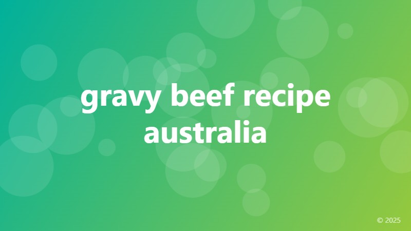 gravy beef recipe australia