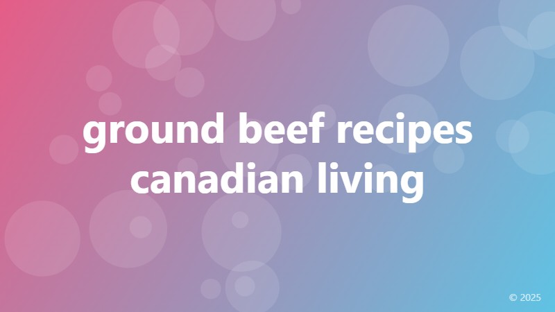 ground beef recipes canadian living
