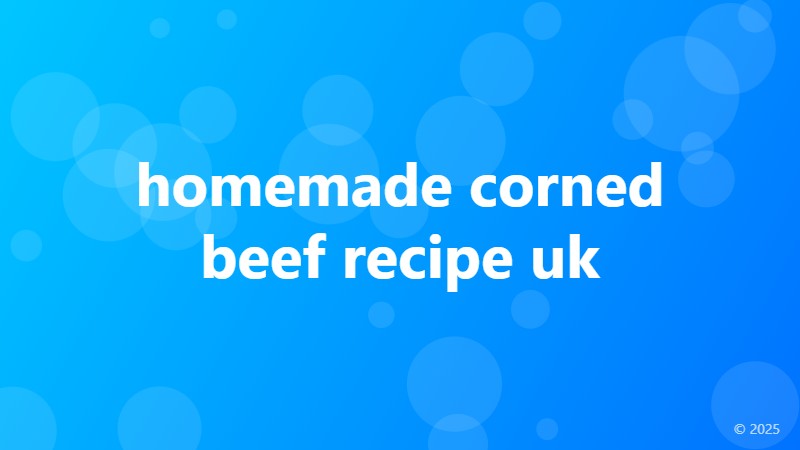 homemade corned beef recipe uk