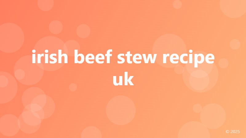 irish beef stew recipe uk