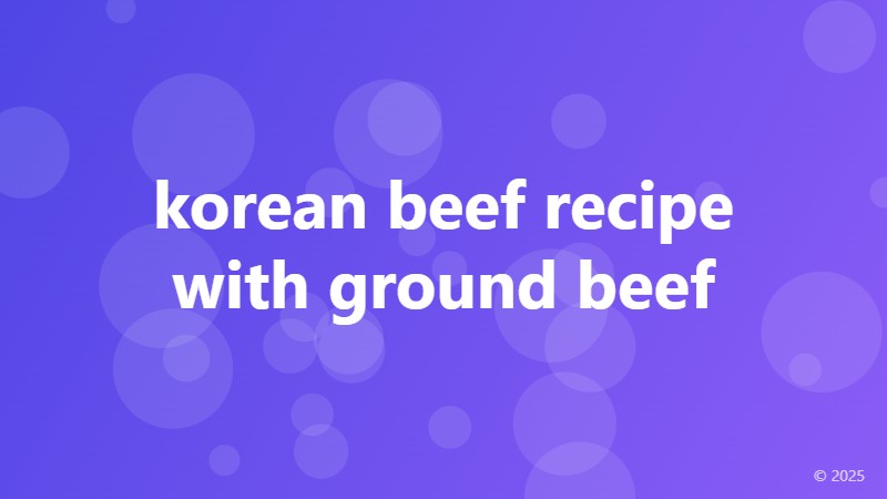 korean beef recipe with ground beef