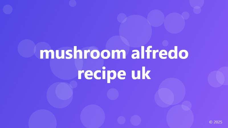 mushroom alfredo recipe uk